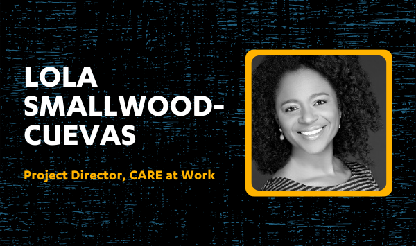 Q&A: Lola Smallwood-Cuevas discusses CARE at Work