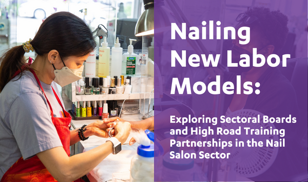 Nailing New Labor Models: Exploring Sectoral Boards and High Road Training Partnerships in the Nail Salon Sector