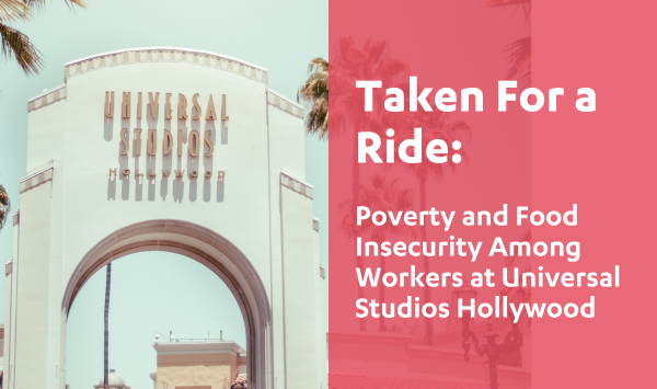 Taken for a Ride: Poverty and Food Insecurity Among Workers at Universal Studios Hollywood