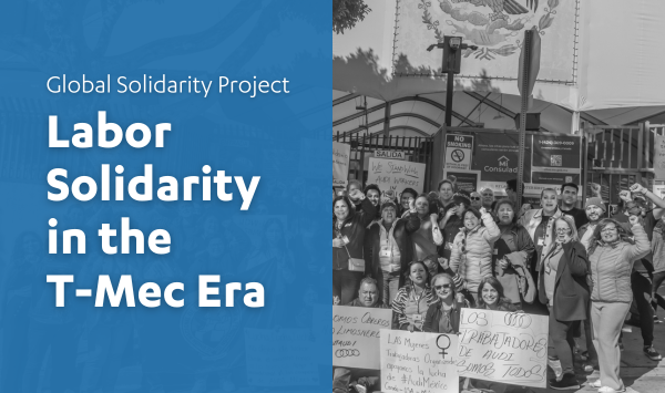 Labor Solidarity in the T-MEC Era