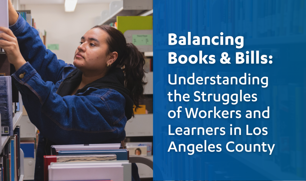 Balancing Books & Bills: Understanding the Struggles of Workers and Learners in Los Angeles County